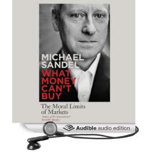  What Money Cant Buy: The Moral Limits of Markets (Audible 