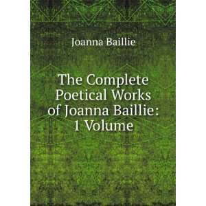   Poetical Works of Joanna Baillie 1 Volume Joanna Baillie Books