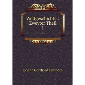    Weltgeschichte. Zweyter Theil. 1 Johann Gottfried Eichhorn Books