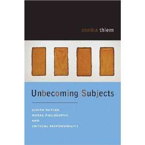  Unbecoming Subjects Judith Butler, Moral Philosophy, and 