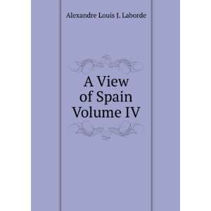 View of Spain Volume IV Alexandre Louis J. Laborde  