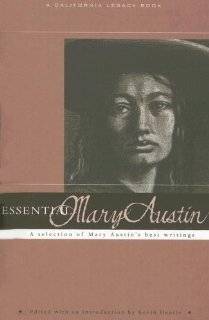 Essential Mary Austin A Selection of Mary Austins Best Writing 