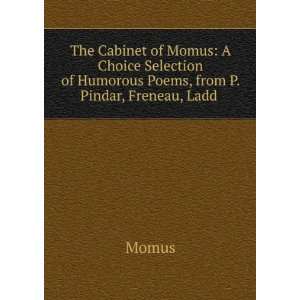 The Cabinet of Momus A Choice Selection of Humorous Poems 