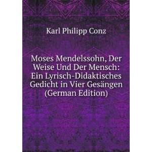 Moses Mendelssohn, Der Weise Und Der Mensch Ein Lyrisch Didaktisches 