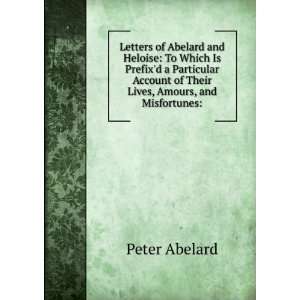   Account of Their Lives, Amours, and Misfortunes Peter Abelard Books