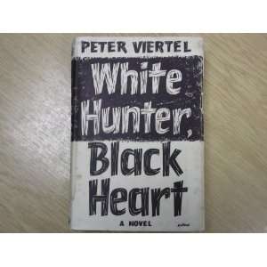  White Hunter, Black Heart Peter Viertel Books