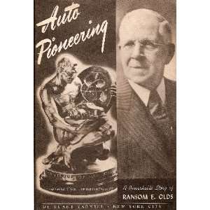  Auto Pioneering Remarkable Story of Ransom E. Olds 