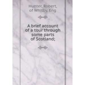   of a tour through some parts of Scotland; Robert, Hunter Books