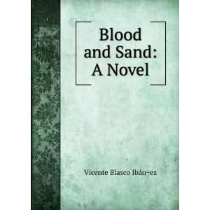  and sand  a novel, Vicente Gillespie, W. A., ; Rouben Mamoulian 