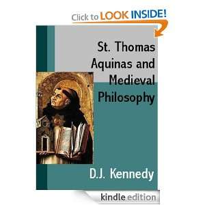 St. Thomas Aquinas and Medieval Philosophy D.J. Kennedy  