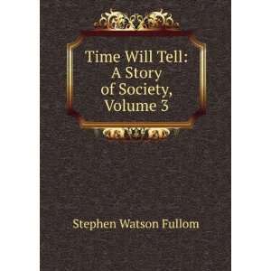   Will Tell A Story of Society, Volume 3 Stephen Watson Fullom Books