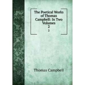   Works of Thomas Campbell In Two Volumes. 2 Thomas Campbell Books