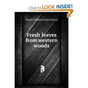   Fresh leaves from western woods Metta Victoria Fuller Victor Books