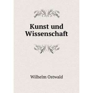  Kunst und Wissenschaft. Wilhelm Ostwald Books