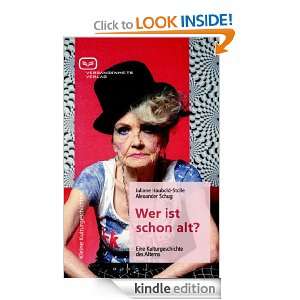 Wer ist schon alt? Eine Kulturgeschichte des Alterns (German Edition 