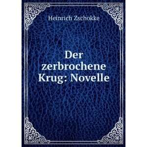  Der zerbrochene Krug Novelle Heinrich Zschokke Books