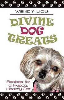 Divine Dog Treats Recipes for a Happy, Healthy Pet NEW 9781450245609 
