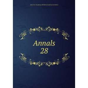    Annals. 28 American Academy of Political and Social Science Books