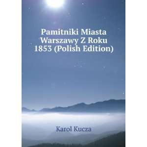 Pamitniki Miasta Warszawy Z Roku 1853 (Polish Edition 